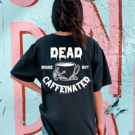 Dead Inside But Caffeinated Tee