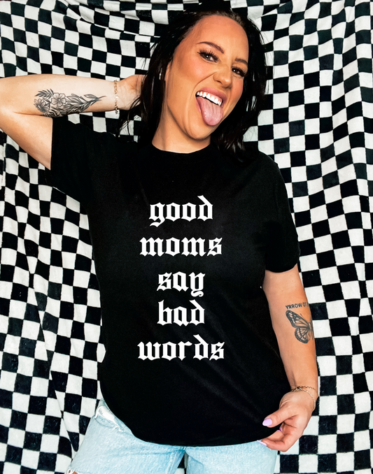 Good Moms Say Bad Words Tee