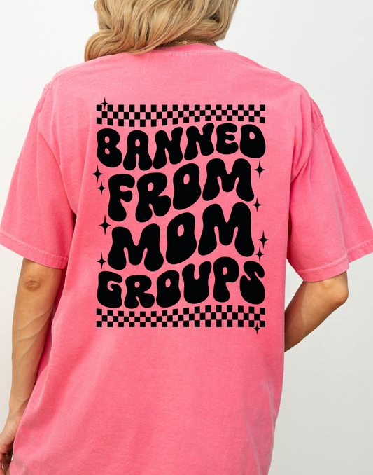 Banned From Mom Groups Tee