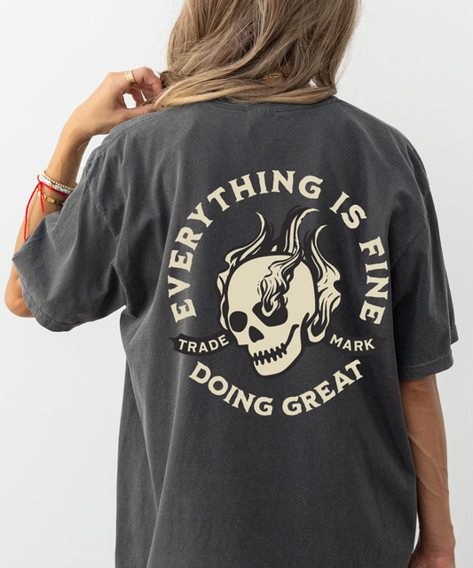 Everything Is Fine Doing Great Tee